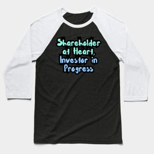 Shareholder at Heart, Investor in Progress Baseball T-Shirt